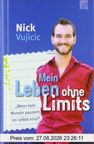 Mein Leben ohne Limits: Wenn kein Wunder passiert, sei selbst eins!