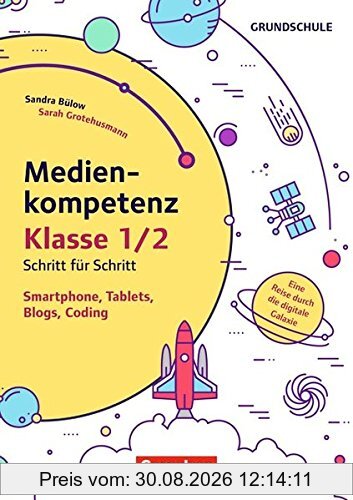 Medienkompetenz Schritt für Schritt - Grundschule: Band 1 - Smartphone, Tablets, Blogs, Coding: Eine Reise durch die digitale Galaxie. Kopiervorlagen