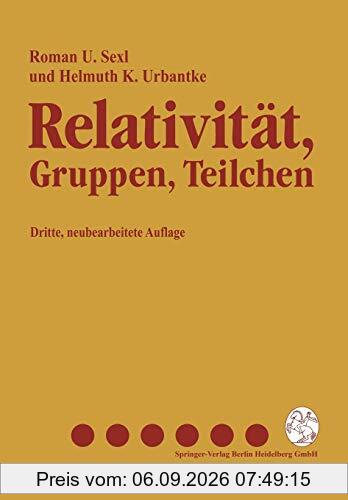 Relativität, Gruppen, Teilchen: Spezielle Relativitätstheorie als Grundlage der Feld- und Teilchenphysik