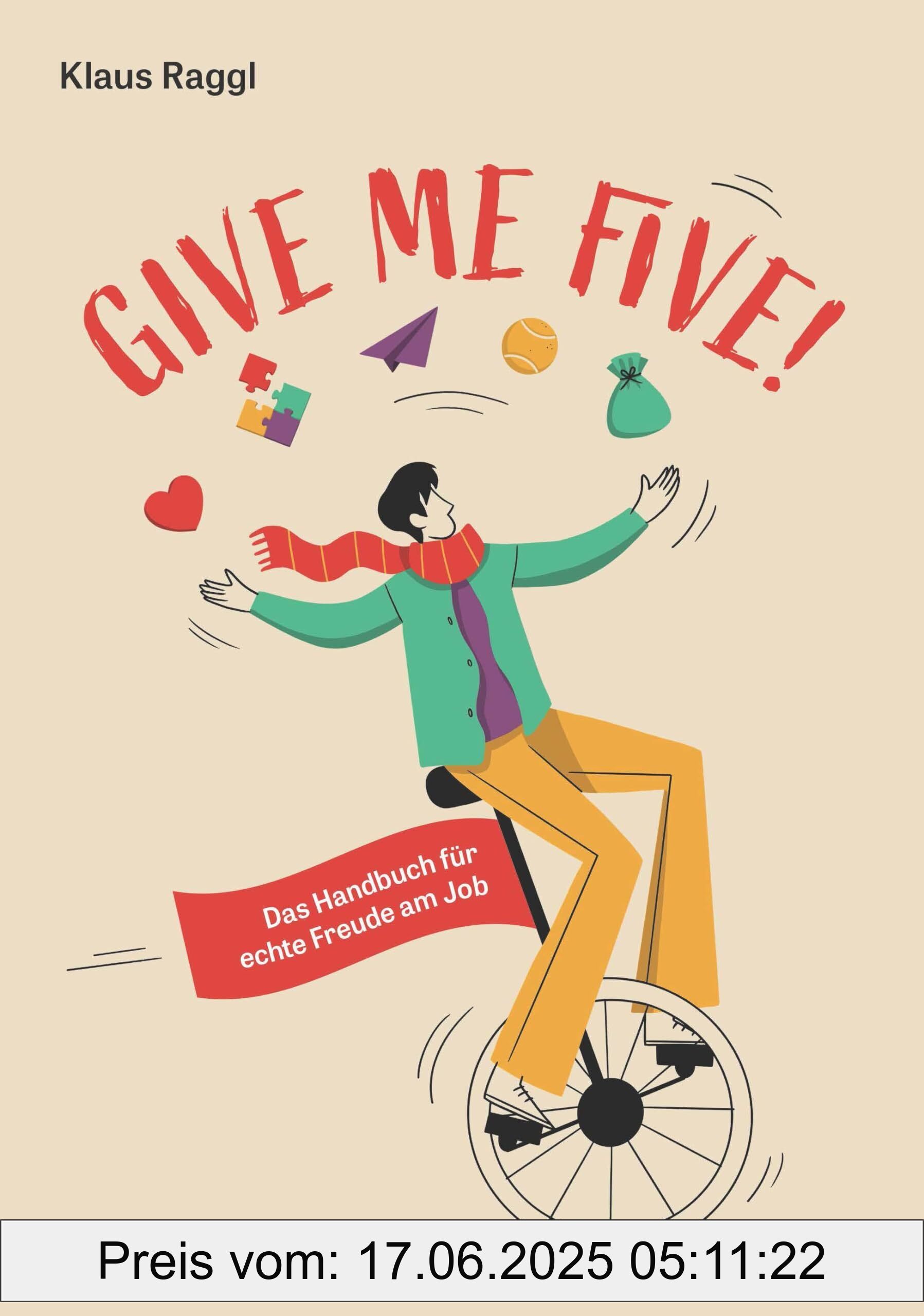 Brand : Kremayr und Scheriau, Binding : paperback, Edition : 1, Label : Give me five! : Das Handbuch für echte Freude am Job, medium : paperback, numberOfPages : 208, publicationDate : 2024-09-04, languages : german, ISBN : 3218014387