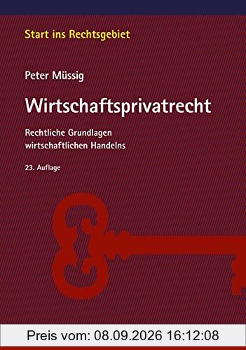 Müssig, Wirtschaftsprivatrecht: Rechtliche Grundlagen wirtschaftlichen Handelns (Start ins Rechtsgebiet)