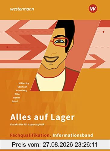 Alles auf Lager: Fachlageristen – Fachkräfte für Lagerlogistik / Fachqualifikation: Informationsband