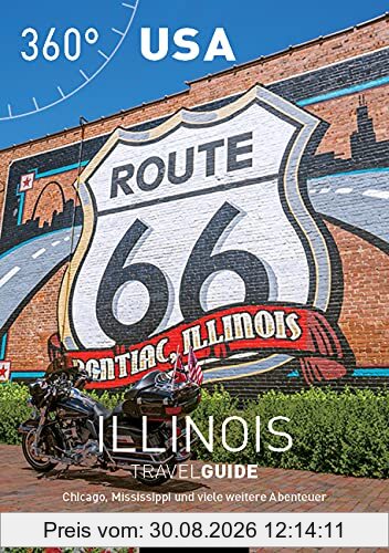 USA - Illinois TravelGuide: Chicago, Mississippi und viele weitere Abenteuer (360° TravelGuide)