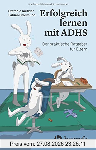 Erfolgreich lernen mit ADHS: Der praktische Ratgeber für Eltern