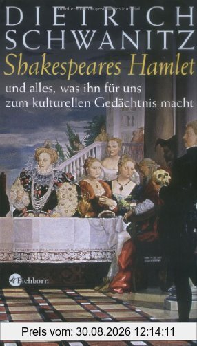 Shakespeares Hamlet und alles, was ihn für uns zum kulturellen Gedächtnis macht