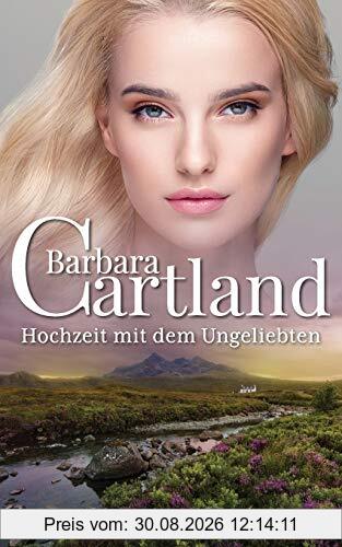 14. Hochzeit Mit dem Ungeliebten (Die zeitlose Romansammlung von Barbara Cartland, Band 14)