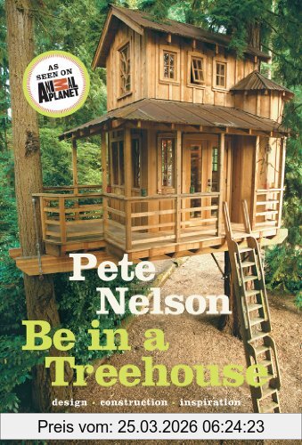 Pete Nelson The Ultimate Treehouse, Design / Construction / Inspiration