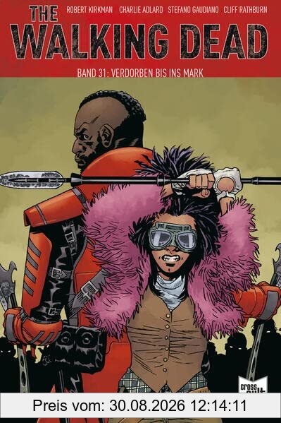 The Walking Dead Softcover 31: Verdorben bis ins Mark
