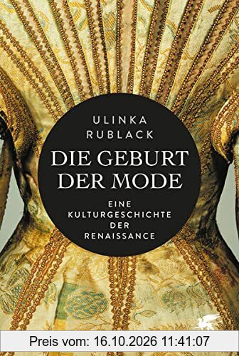 Die Geburt der Mode: Eine Kulturgeschichte der Renaissance