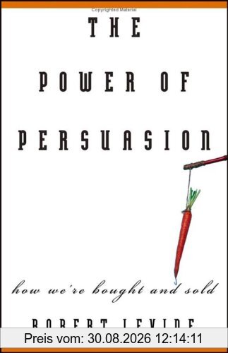 The Power of Persuasion: How We're Bought and Sold