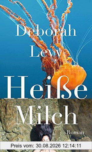 Heiße Milch: Roman