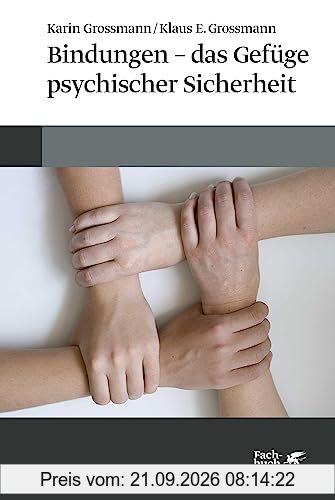 Bindungen - das Gefüge psychischer Sicherheit