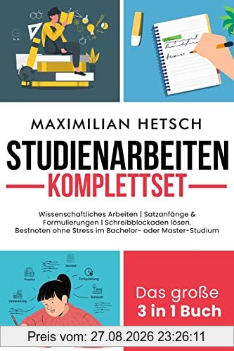 Studienarbeiten Komplettset – Das große 3 in 1 Buch: Wissenschaftliches Arbeiten | Satzanfänge & Formulierungen | Schreibblockaden lösen. Bestnoten ohne Stress im Bachelor- oder Master-Studium
