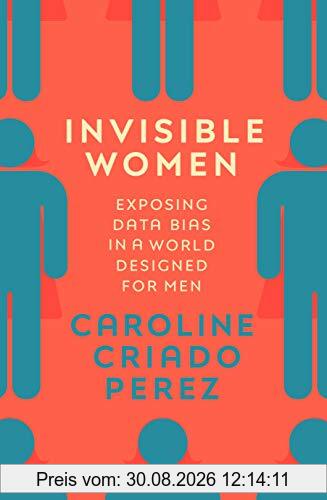 Invisible Women: Exposing Data Bias in a World Designed for Men