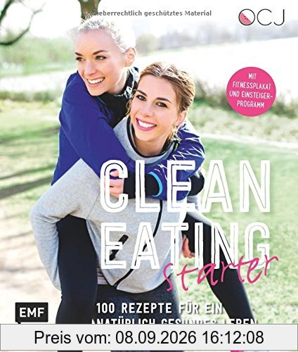 Clean Eating Starter: 100 Rezepte für ein natürlich gesundes Leben - Mit Power-Workouts und Fitnessplakat
