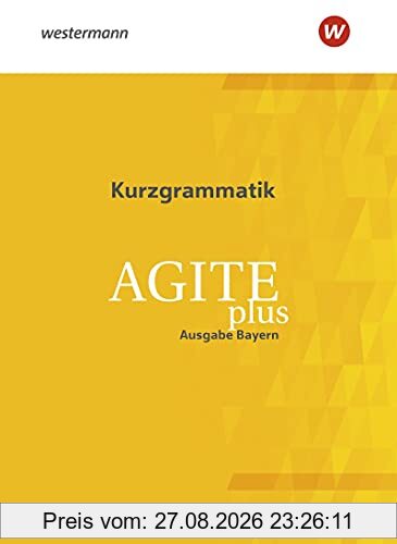 Agite plus - Arbeitsbücher für Latein als zweite Fremdsprache - Ausgabe Bayern: Kurzgrammatik