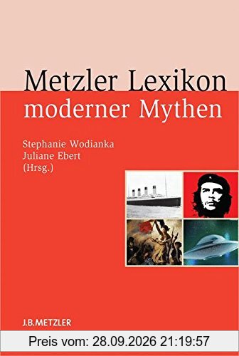Metzler Lexikon moderner Mythen: Figuren, Konzepte, Ereignisse