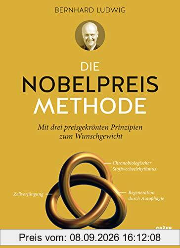 Die Nobelpreis-Methode: Mit drei preisgekrönten Prinzipien zum Wunschgewicht (Gräfe und Unzer Einzeltitel)