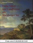 Frühe Villen und Landhäuser am Starnberger See: Zur Erinnerung an eine Kulturlandschaft