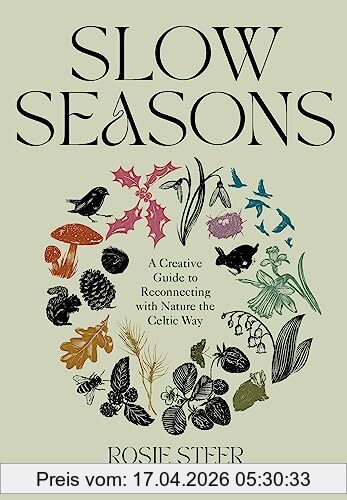 Rosie Steer Slow Seasons, A Creative Guide To Reconnecting With Nature The Celtic Way