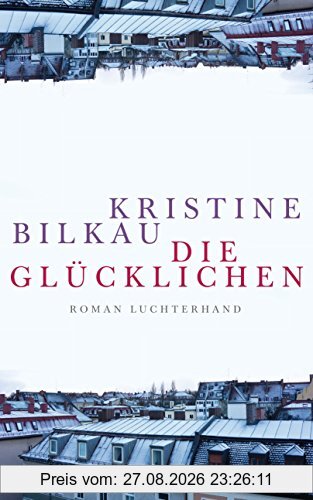 Die Glücklichen: Roman