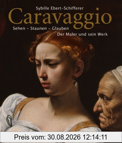 Caravaggio: Sehen - Staunen - Glauben