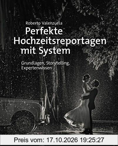 Perfekte Hochzeitsreportagen mit System: Grundlagen, Storytelling, Expertenwissen