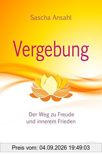Vergebung befreit: Der Weg zu Freude und innerem Frieden