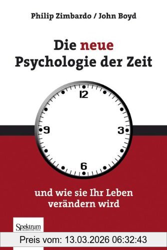 Zimbardo, Philip G. Die Neue Psychologie Der Zeit, Und Wie Sie Ihr Leben Verändern Wird