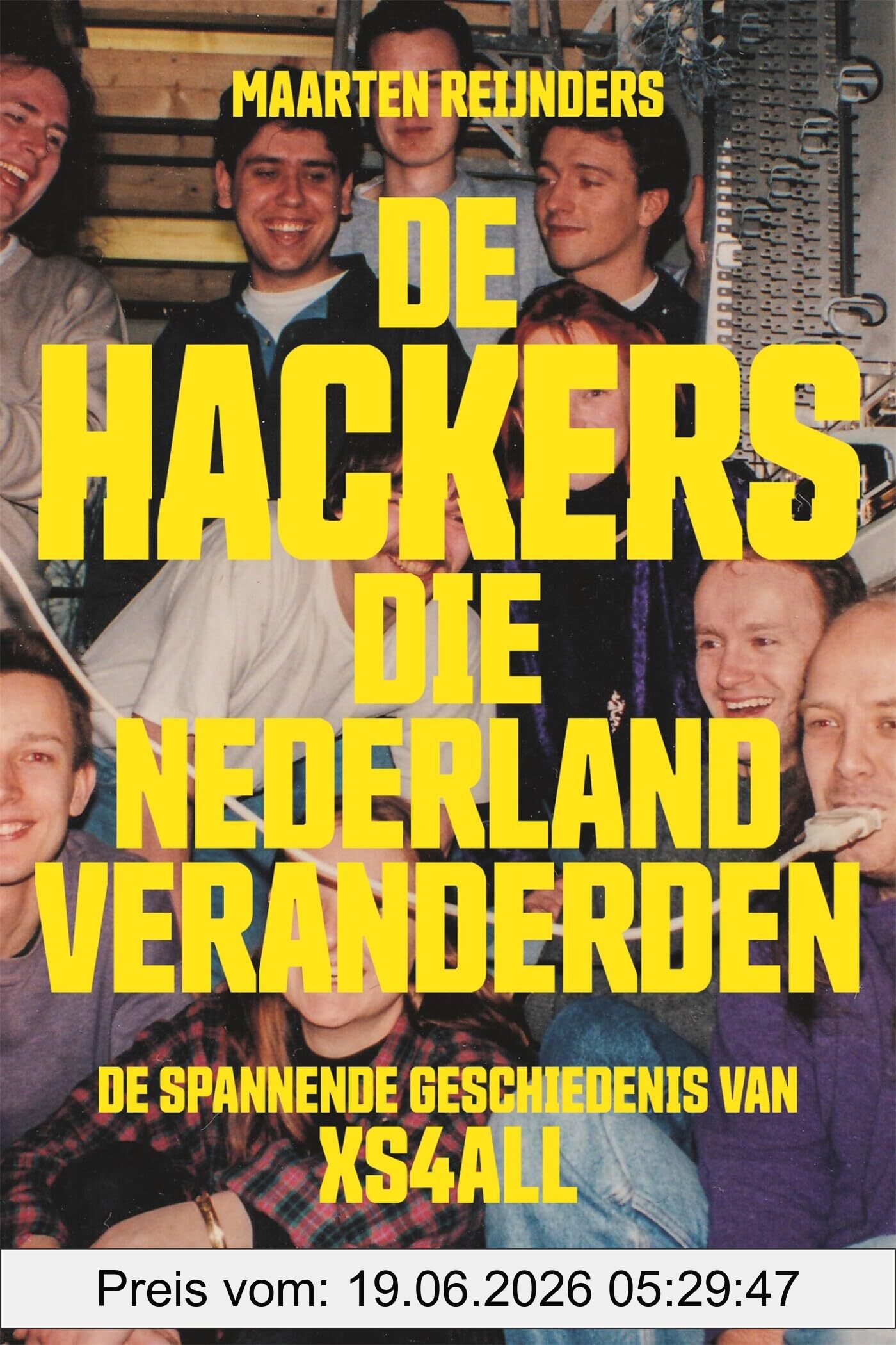 Maarten Reijnders De Hackers Die Nederland Veranderden, De Spannende Geschiedenis Van XS4ALL