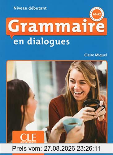 Grammaire en dialogues, A1-A2 : niveau débutant