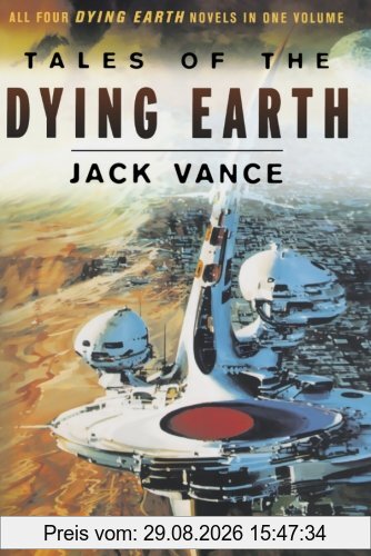 Jack Vance Tales Of The Dying Earth, Including 'The Dying Earth, ' 'The Eyes Of The Overworld, ' 'Cugel's Saga, ' And 'Rhialto The Marvellous'