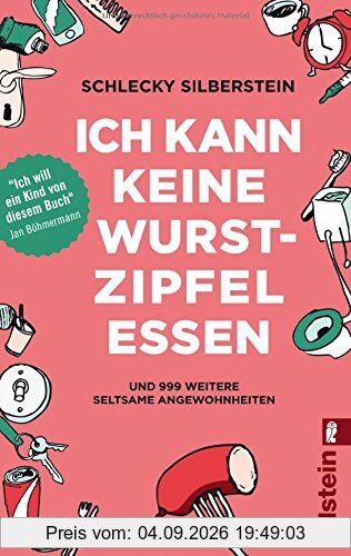 Ich kann keine Wurstzipfel essen: und 999 weitere seltsame Angewohnheiten