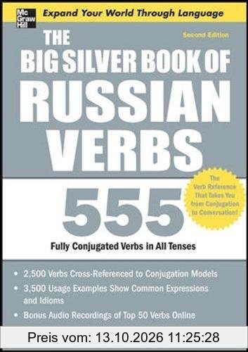 The Big Silver Book of Russian Verbs: 555 Fully Conjugated Verbs (Big Book)