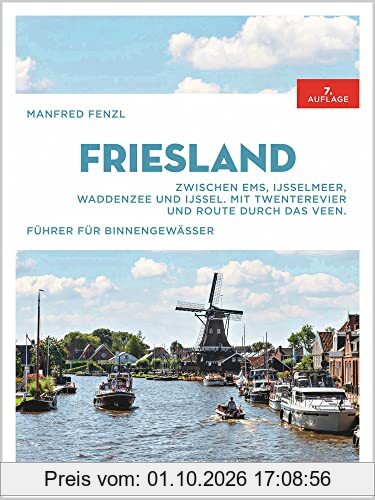 Friesland: Zwischen Ems, IJsselmeer, Waddenzee und IJssel. Mit Twenterevier und Route durch das Veen