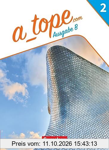 A_tope.com - Spanisch Spätbeginner Bayern - Ausgabe 2023 - Band 2: Schulbuch - Mit Audios, Videos und zusätzlichen Hilfen