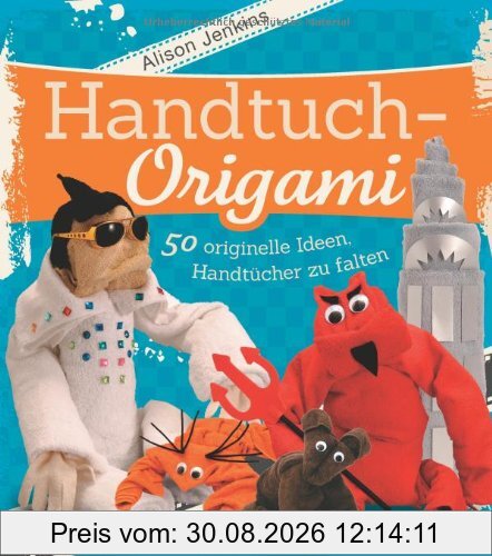 Handtuch-Origami: 50 originelle Ideen, Handtücher zu falten