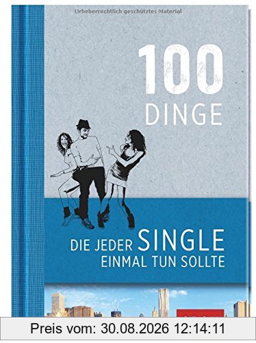 100 Dinge, die jeder Single einmal tun sollte