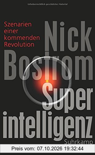 Superintelligenz: Szenarien einer kommenden Revolution