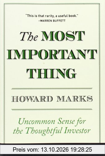 Most Important Thing: Uncommon Sense for Thoughtful Investors (Columbia Business School Publishing)