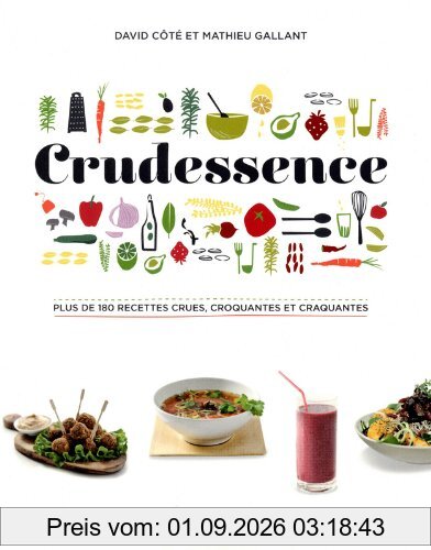 Crudessence : Plus de 180 recettes crues, croquantes et craquantes