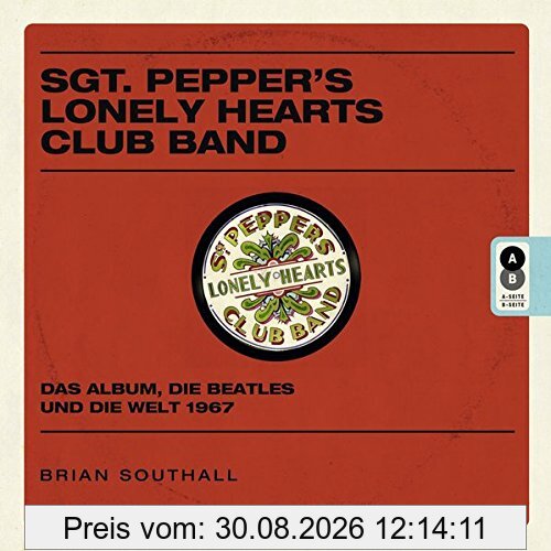 Sgt. Pepper's Lonely Hearts Club Band: Das Album, die Beatles und die Welt 1967