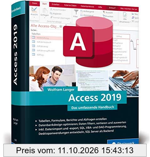 Access 2019: Das umfassende Handbuch. Tabellen, Formulare, Berichte, Datenbankdesign, Abfragen, Import und Export, SQL, VBA, DAO u. v. m.