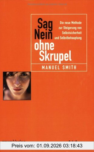 Sag Nein ohne Skrupel: Die neue Methode zur Steigerung von Selbstsicherheit und Selbstbehauptung
