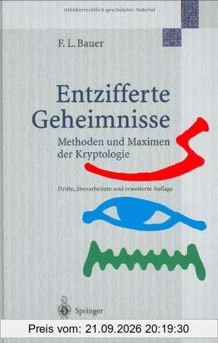 Entzifferte Geheimnisse: Methoden und Maximen der Kryptologie