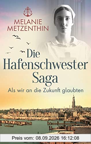 Die Hafenschwester-Saga (3): Als wir an die Zukunft glaubten - Roman (Die Hafenschwester-Serie, Band 3)