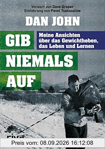 Gib niemals auf: Meine Ansichten über das Gewichtheben, das Leben und Lernen