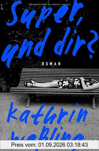 Super und dir?: Roman