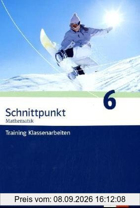Schnittpunkt - Trainingshefte für Klassenarbeiten. Schülerheft mit Lösungen 10. Schuljahr Bd.6