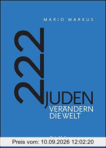 222 Juden verändern die Welt: Mit einem Geleitwort von Felix Klein und einem Vorwort von Georg Ruppelt.